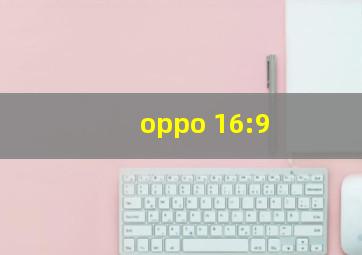 oppo 16:9